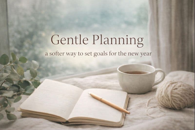 Gentle Planning: a softer way to set goals for the new year